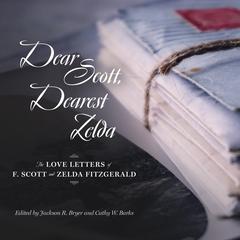 Dear Scott, Dearest Zelda by F. Scott Fitzgerald audiobook