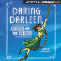 Daring Darleen, Queen of the Screen by Anne Nesbet audiobook
