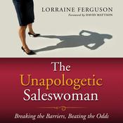The Unapologetic Saleswoman by  Lorraine Ferguson audiobook