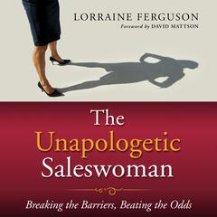 The Unapologetic Saleswoman by Lorraine Ferguson audiobook