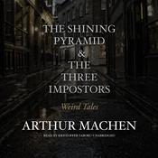 <i>The Shining Pyramid</i> & <i>The Three Impostors</i> by  Arthur Machen audiobook