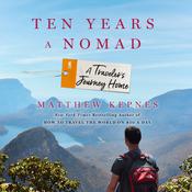 Ten Years a Nomad by  Matthew Kepnes audiobook