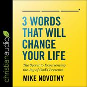 3 Words That Will Change Your Life by  Mike Novotny audiobook