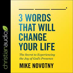 3 Words That Will Change Your Life by Mike Novotny audiobook