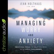 Managing Worry and Anxiety by  Jean  Holthaus LISW, LMSW audiobook