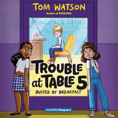 Trouble at Table 5 #2: Busted by Breakfast by Tom Watson audiobook