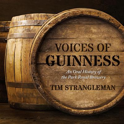 Voices of Guinness by Tim Strangleman audiobook
