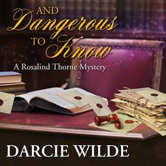 And Dangerous To Know by Darcie Wilde audiobook