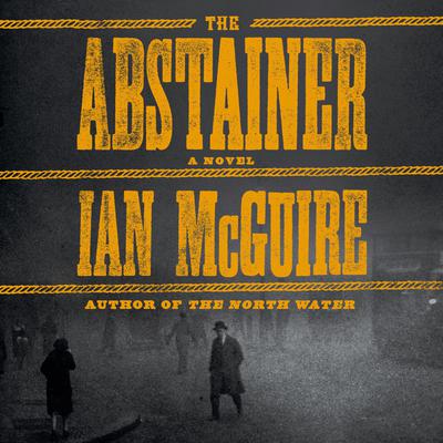 The Abstainer by Ian McGuire audiobook