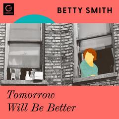 Tomorrow Will Be Better by Betty Smith audiobook