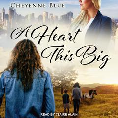 A Heart This Big by Cheyenne Blue audiobook