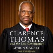 Clarence Thomas and the Lost Constitution by  Myron Magnet audiobook
