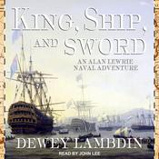 King, Ship, and Sword by  Dewey Lambdin audiobook