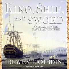 King, Ship, and Sword by Dewey Lambdin audiobook