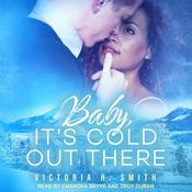 Baby, It’s Cold Out There by  Victoria H. Smith audiobook