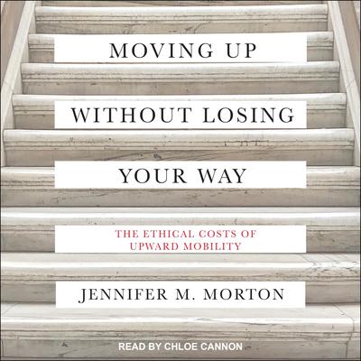 Moving Up without Losing Your Way by Jennifer Morton audiobook
