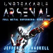 Unbreakable Arsenal by  Jeffery H. Haskell audiobook