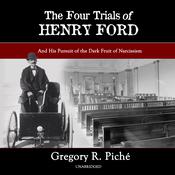 The Four Trials of Henry Ford by  Gregory R. Piché audiobook