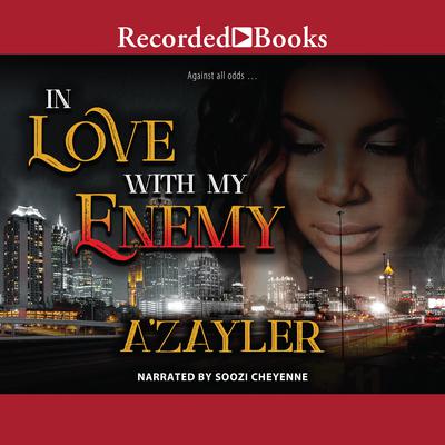 In Love with My Enemy by A'zayler  audiobook