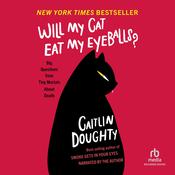 Will My Cat Eat My Eyeballs? by  Caitlin Doughty audiobook