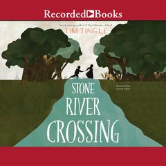 Stone River Crossing by Tim Tingle audiobook
