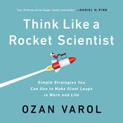 Think Like a Rocket Scientist by  Ozan Varol audiobook