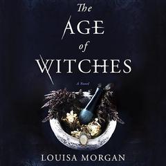 The Age of Witches by Louisa Morgan audiobook