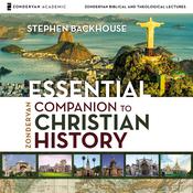 Zondervan Essential Companion to Christian History: Audio Lectures by  Stephen Backhouse audiobook