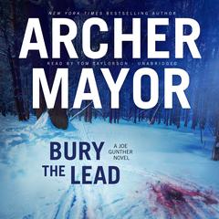 Bury the Lead by Archer Mayor audiobook