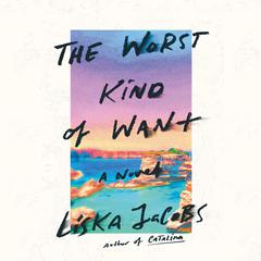 The Worst Kind of Want by Liska Jacobs audiobook