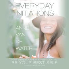 Everyday Initiations by Anne Van de Water audiobook