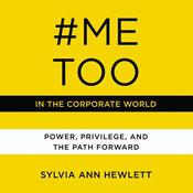 #MeToo in the Corporate World by  Sylvia Ann Hewlett audiobook