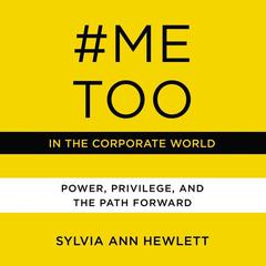 #MeToo in the Corporate World by Sylvia Ann Hewlett audiobook