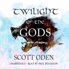 Twilight of the Gods by Scott Oden audiobook
