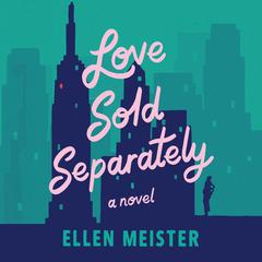 Love Sold Separately by Ellen Meister audiobook