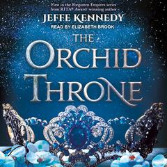 The Orchid Throne by Jeffe Kennedy audiobook