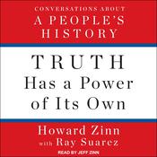 Truth Has a Power of Its Own by  Howard Zinn audiobook