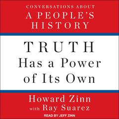 Truth Has a Power of Its Own by Howard Zinn audiobook