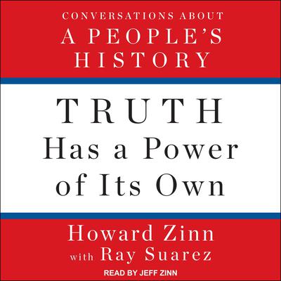 Truth Has a Power of Its Own by Howard Zinn audiobook