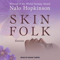 Skin Folk by Nalo Hopkinson audiobook