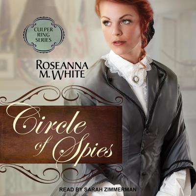 Circle of Spies by Roseanna M. White audiobook