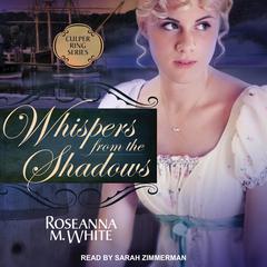 Whispers from the Shadows by Roseanna M. White audiobook