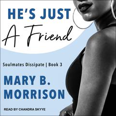 He’s Just A Friend by Mary B. Morrison audiobook