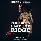 Terror On Flat Top Ridge by  Johnny Gunn audiobook