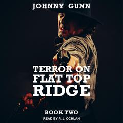 Terror On Flat Top Ridge by Johnny Gunn audiobook