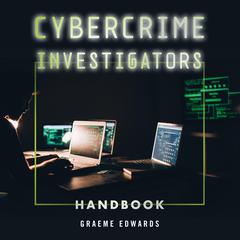 Cybercrime Investigators Handbook by Graeme Edwards audiobook