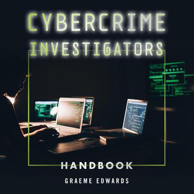Cybercrime Investigators Handbook by Graeme Edwards audiobook