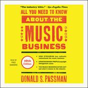 All You Need to Know About the Music Business by  Donald S. Passman audiobook