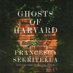 Ghosts of Harvard by Francesca Serritella audiobook