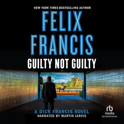 Guilty Not Guilty by Felix Francis audiobook